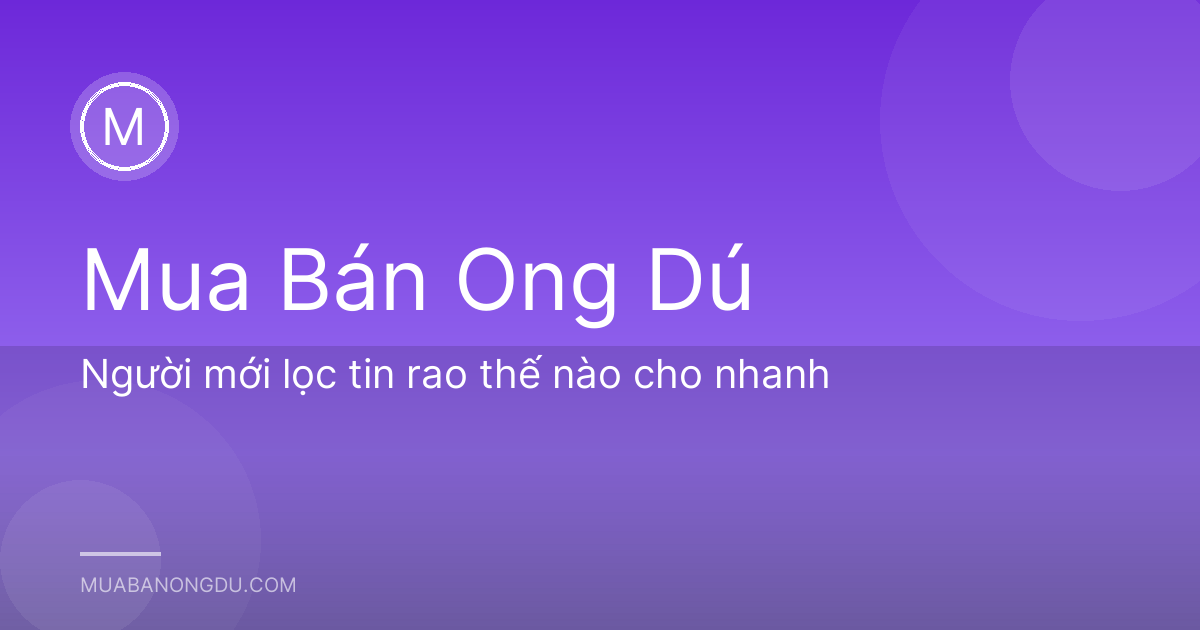 Người mới lọc tin rao thế nào cho nhanh